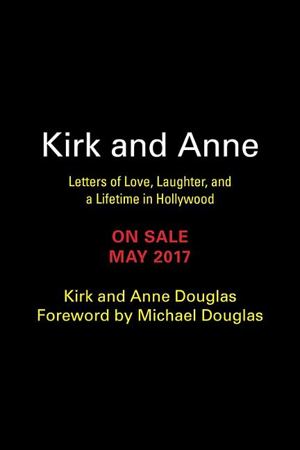 Kirk and Anne: Letters of Love, Laughter, and a Lifetime in Hollywood